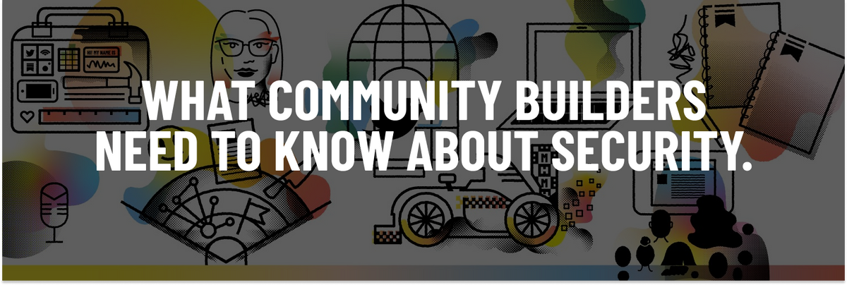 What community builders need to know about security.