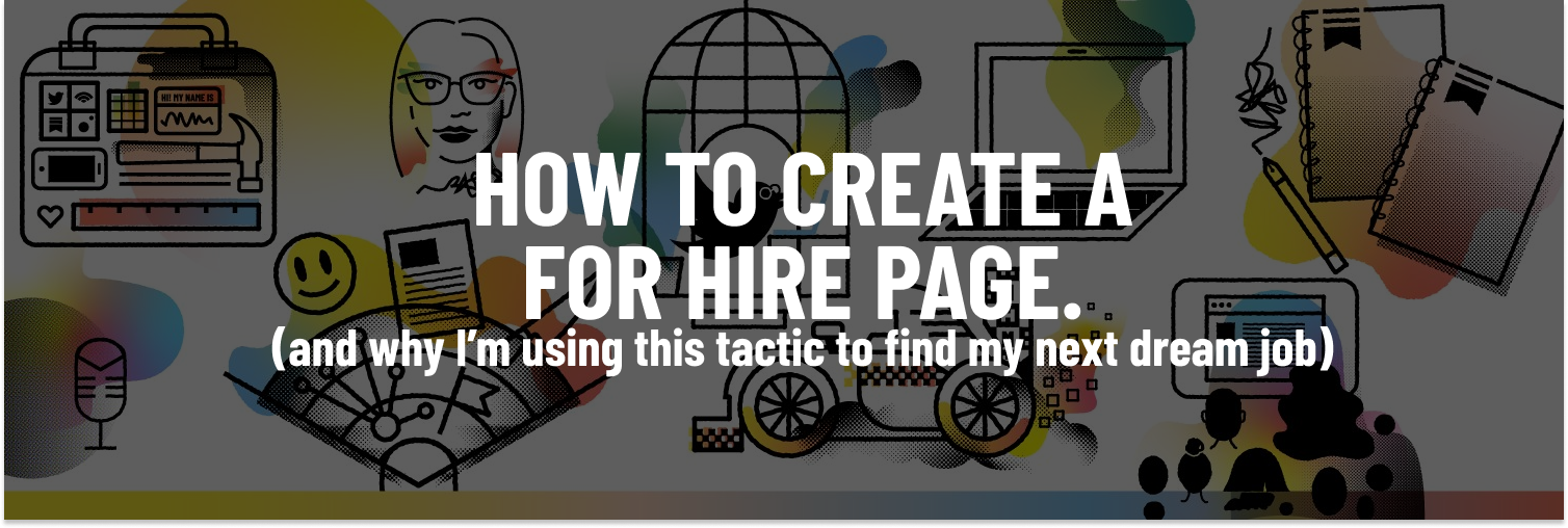 How to create a for hire page, and why i'm using this tactic to find my next dream job. 