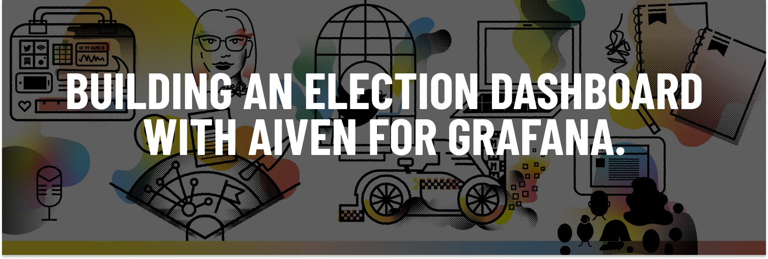 Building an election dashboard with Aiven for Grafana.